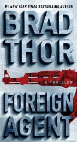 Foreign Agent: A Thriller (The Scot Harvath Series) By Thor, Brad – GOOD