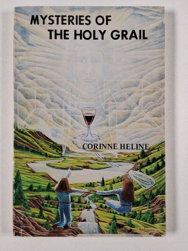 Mysteries of the Holy Grail by Corinne Heline 1990 New Age Press Inc. Crusade