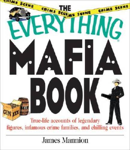 The Everything Mafia Book: True Life Accounts of Legendary Figures, Infam – GOOD