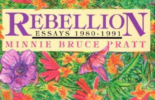Rebellion: Essays, 1980-1991 by Pratt, Minnie Bruce