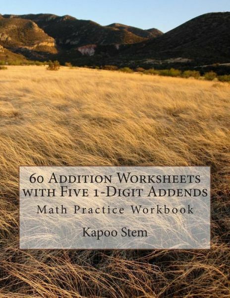 60 Addition Worksheets With Five 1-Digit Addends: Math Practice Workbook