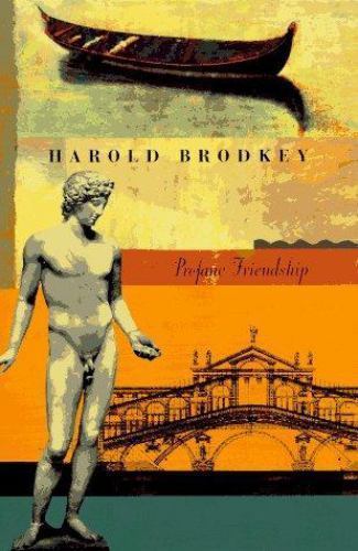 Profane Friendship by Harold Brodkey