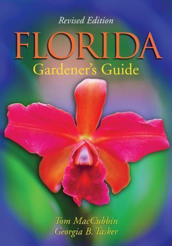 Florida Gardener’s Guide, 2nd Edition – paperback, Georgia Tasker, 9781930604780