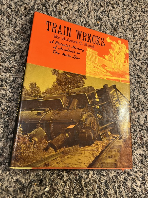 Train Wrecks Hardcover Book Robert C. Reed 183 Pages 1968 Railroads Railways