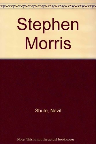 Stephen Morris By Nevil Shute. 9780749303358