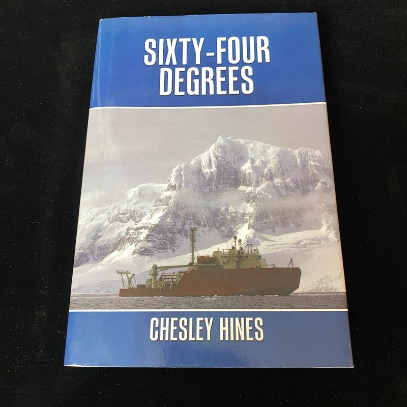 Sixty-Four Degrees by Chesley Hines Signed 2010 1st Ed. PB Antarctica