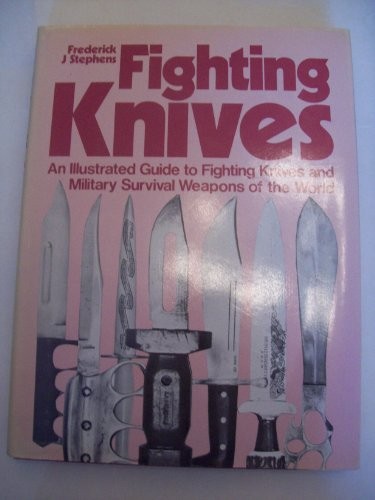 FIGHTING KNIVES: AN ILLUSTRATED GUIDE TO FIGHTING KNIVES By Frederick J.