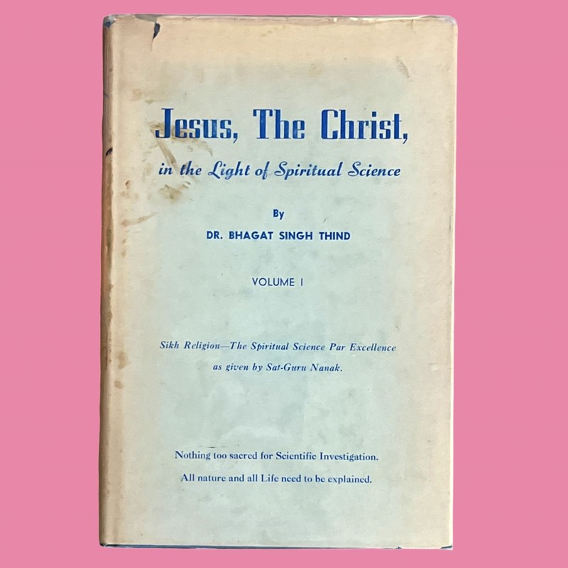 Jesus The Christ in the Light of Spiritual Science Vol 1 Bhagat Singh Thind HC