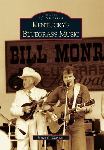 Kentucky’s Bluegrass Music; Ima- James C Claypool, 9780738585611, paperback, new