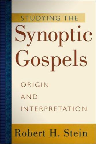 Studying the Synoptic Gospels : Origin and Interpretation by Robert H. Stein…