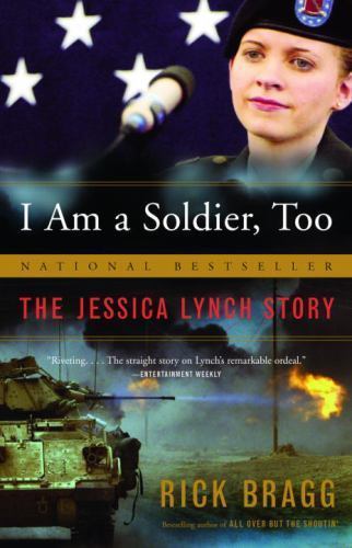 I Am a Soldier, Too : The Jessica Lynch Story, Paperback by Bragg, Rick, Bran…