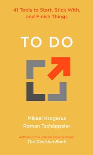 To Do: 41 Tools to Start, Stick With, and Finish Things by Mikael Krogerus: New
