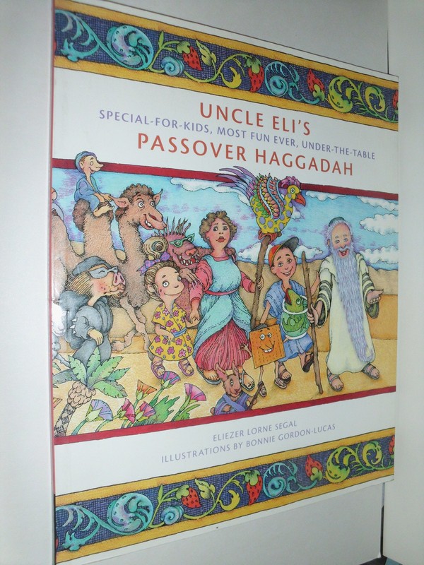 Uncle Eli’s Passover Haggadah: Special-for-Kids, Most Fun Ever, Under-the-Ta…