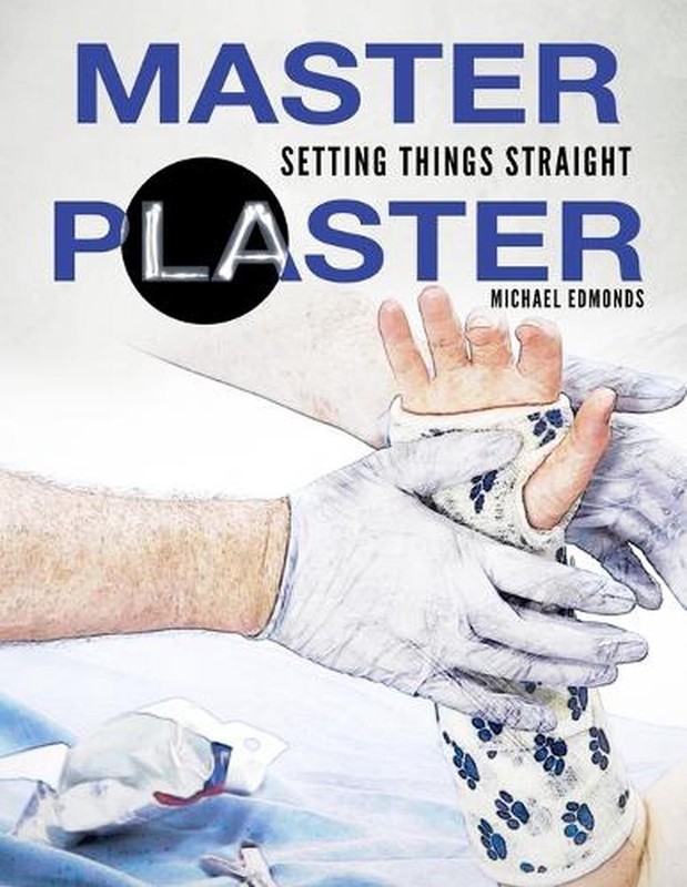 Master Plaster: Setting Things Straight Clinical Treatment of Fractures Handbook