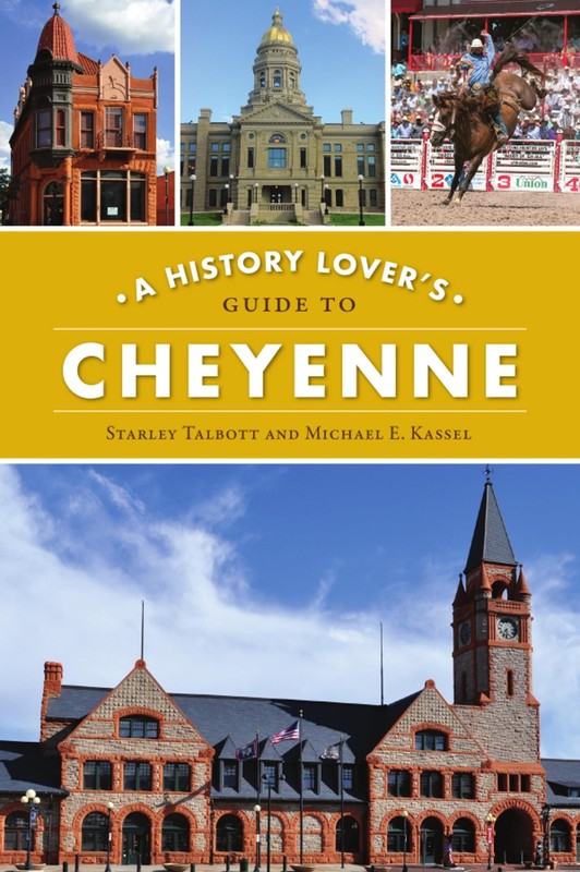 A History Lover’s Guide to Cheyenne (History & Guide)