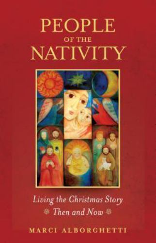 People of the Nativity: Living the Christmas Story–Then and Now