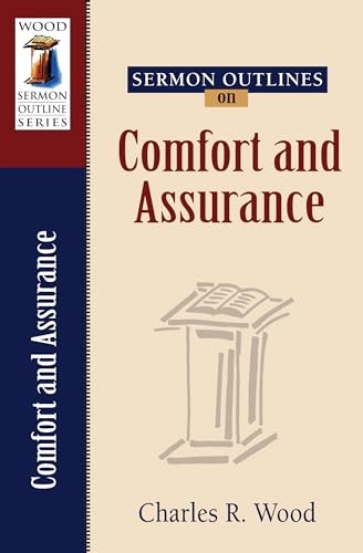 Sermon Outlines on Comfort and Assurance (Wood Sermon Out – VERY GOOD