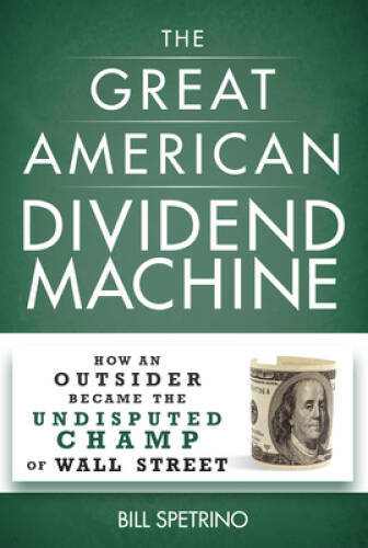 The Great American Dividend Machine: How an Outsider Became the Undi – VERY GOOD