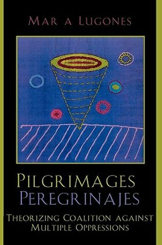 Pilgrimages/Peregrinajes: Theorizing Coalition Against Multiple Oppressions: New
