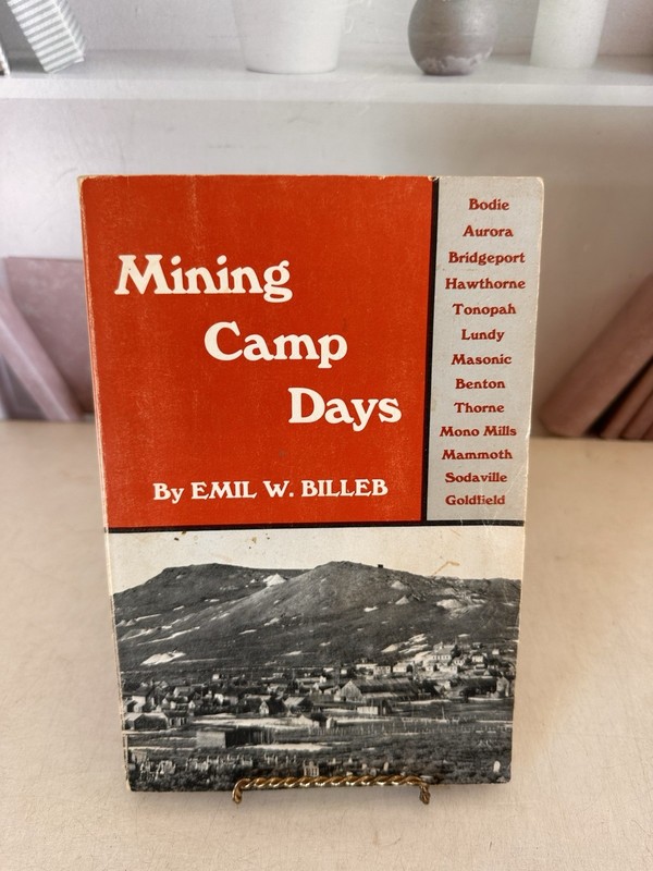 MINING CAMP DAYS Emil W. Billeb, Howell-North Books, Berkeley, 1986