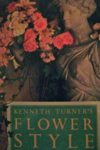 Kenneth Turner’s Flower Style: The – Hardcover, by Kenneth Turner – Acceptable a