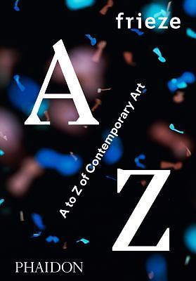 frieze A to Z of Contemporary Art by