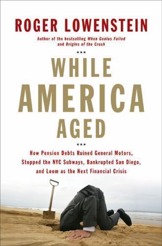 While America Aged: How Pension Debt- 9781594201677, hardcover, Roger Lowenstein