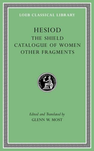 The Shield. Catalogue of Women. Other Fragments (Loeb Classical Library), Hesiod