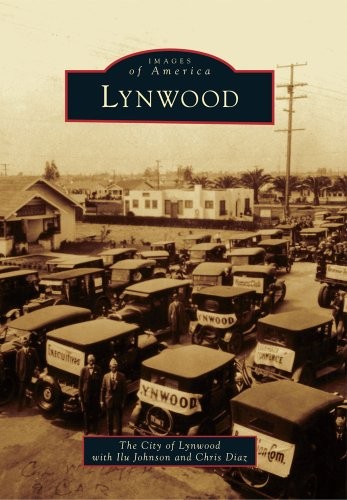 LYNWOOD (IMAGES OF AMERICA) By The City Of Lynwood & Ilu Johnson **Excellent**