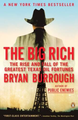 The Big Rich: The Rise and Fall of the Greatest Texas Oil Fortunes – VERY GOOD
