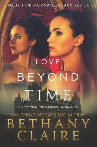 Love Beyond Time: A Scottish Time-Traveling Romance (Book 1 of Morna – VERY GOOD