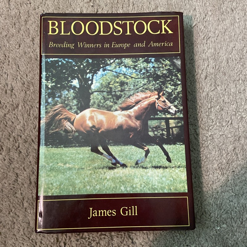 Bloodstock: Breeding Winners in Europe and America by James Gill, HC, 1977