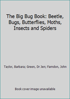 The Big Bug Book: Beetle, Bugs, Butterflies, Moths, Insects and Spiders