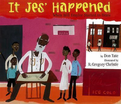 It Jes’ Happened: When Bill Traylor Started to Draw by Tate, Don