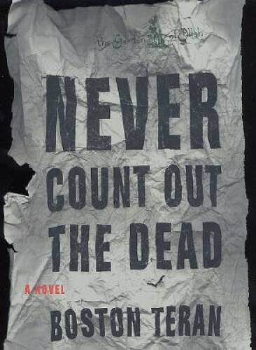 Never Count Out the Dead – Hardcover By Teran, Boston – GOOD