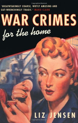 War Crimes For The Home By LIZ JENSEN. 9780747561460