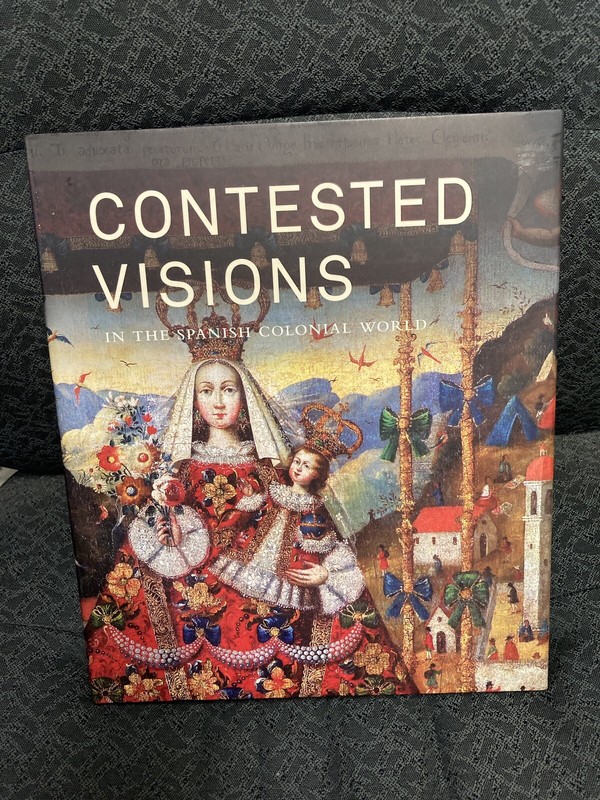 Contested Visions in the Spanish Colonial World by Ilona Katzew (2011,…