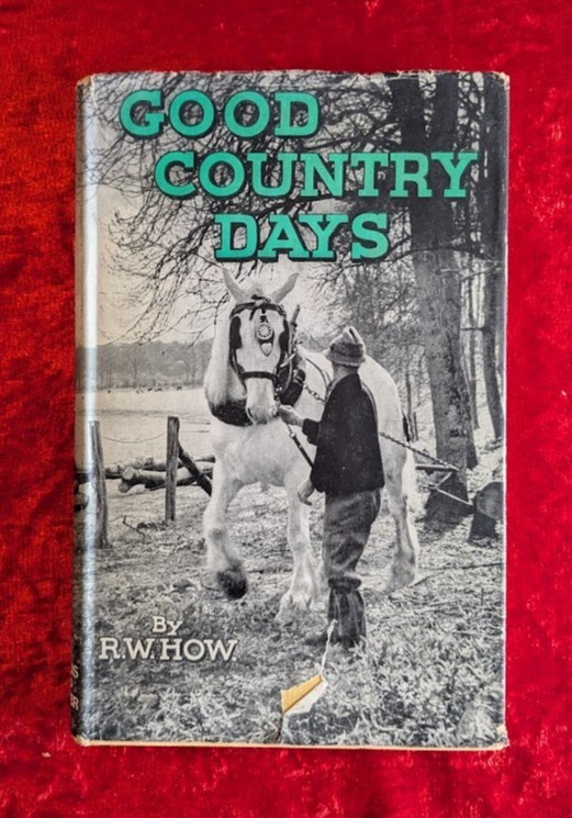 GOOD COUNTRY DAYS by R. W. HOW – Hollis and Carter – 1946 – Hardback/Dustwrapper
