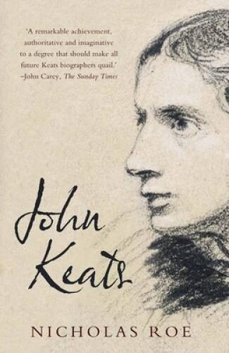John Keats: A New Life – Paperback By Roe, Nicholas – VERY GOOD