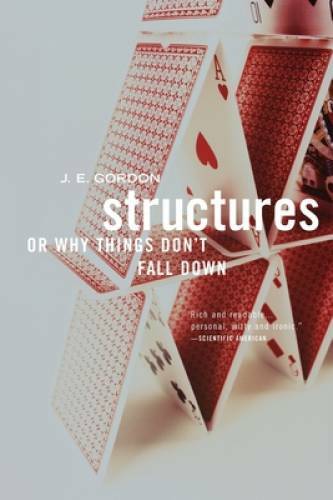 Structures: Or Why Things Don’t Fall Down – Paperback By Gordon, J.e. – GOOD