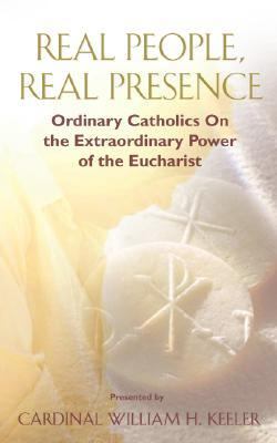 Real People, Real Presence: Ordinary Catholics on- paperback, 1593250649, Keeler