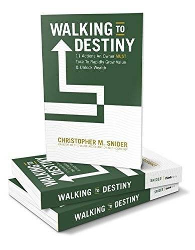 Walking to Destiny: 11 Actions An Owner MUST Take to Rapidly Grow Value & – GOOD