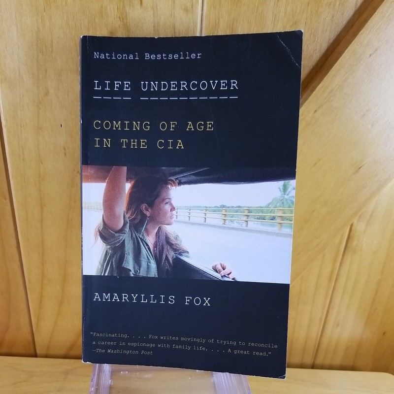 Life Undercover: Coming of Age in the CIA, Amaryllis Fox, Paperback, 2019