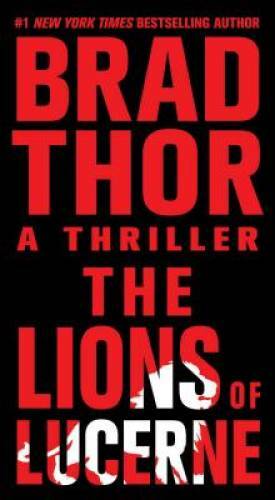 The Lions of Lucerne (The Scot Harvath Series) By Thor, Brad – ACCEPTABLE
