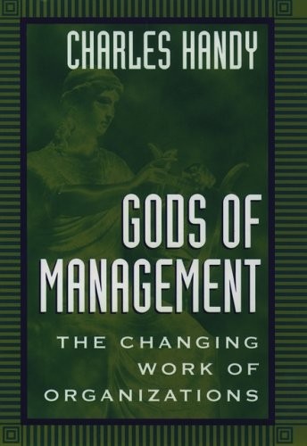 Gods of Management: The Changing Work of Organizations
