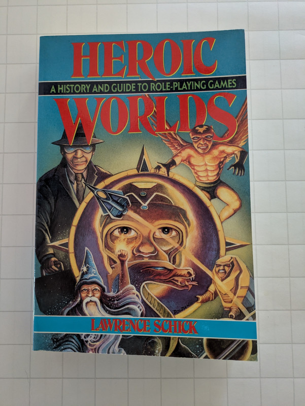 Heroic Worlds : A History and Guide to Role Playing Games, Schick
