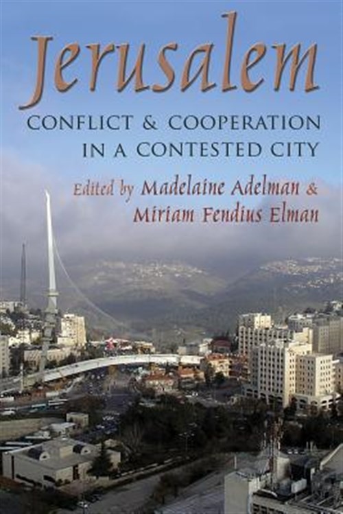 Jerusalem : Conflict & Cooperation in a Contested City, Hardcover by Adelman,…