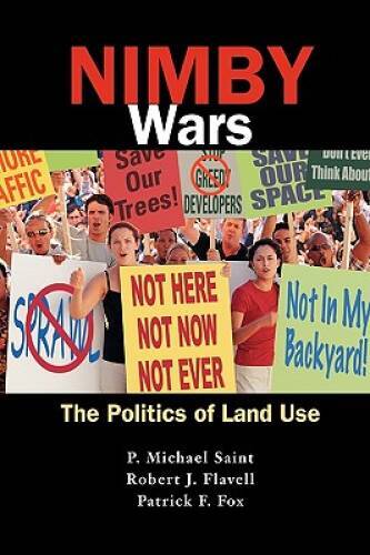 NIMBY Wars The Politics of Land Use – Hardcover By P Michael Saint – VERY GOOD