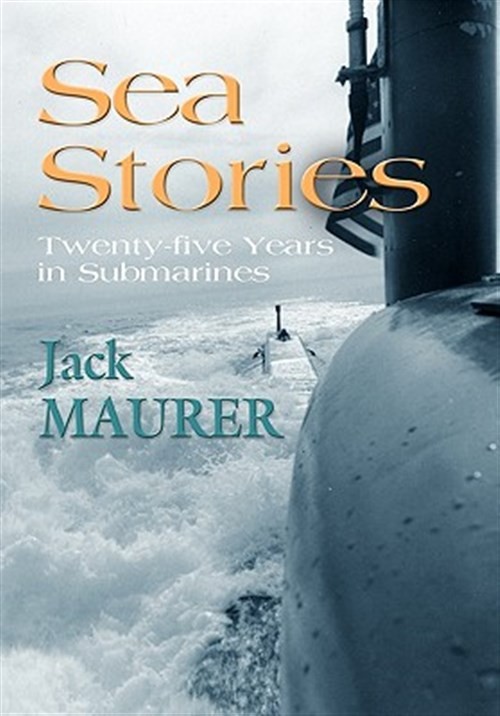 Sea Stories : Twenty-Five Years in Submarines, Hardcover by Maurer, John H., …