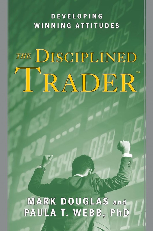 The Disciplined Trader: Developing Winning Attitudes by Mark Douglas Paperback